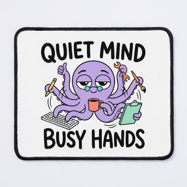 Item preview, Quiet Mind, Busy Hands Funny Octopus Motivation Cartoon Productivity Design designed and sold by CreativeArtisanPrints Shop.
