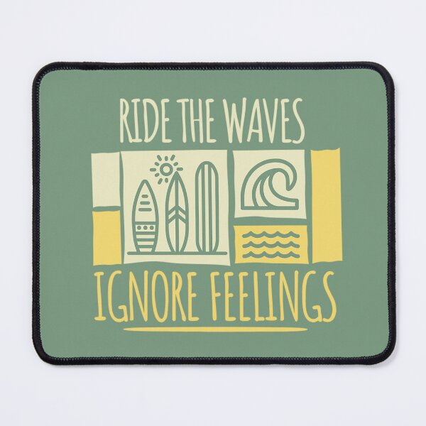 Item preview, Ride The Waves - Ignore Feelings designed and sold by VibetheSeason.