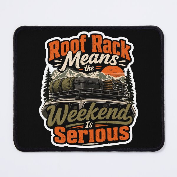 Item preview, Roof Rack Means The Weekend Is Serious Overland Adventure designed and sold by ColeLaniTrading.
