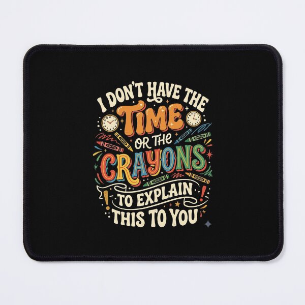 Item preview, Funny Teacher Quote – I Don't Have the Time or the Crayons Classic T-Shirt designed and sold by podlook.