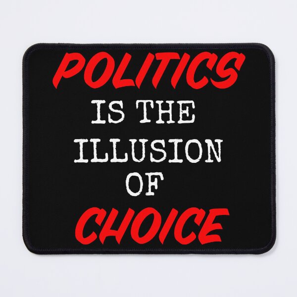 Item preview, Politics Is The Illusion Of Choice designed and sold by Conspiratorium.
