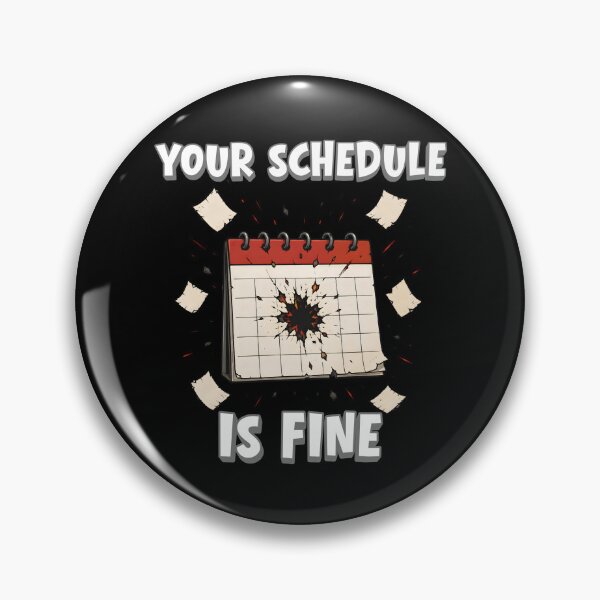 Item preview, Your Schedule Is Fine Exploding Calendar Funny Design designed and sold by ByDanielDesigns.