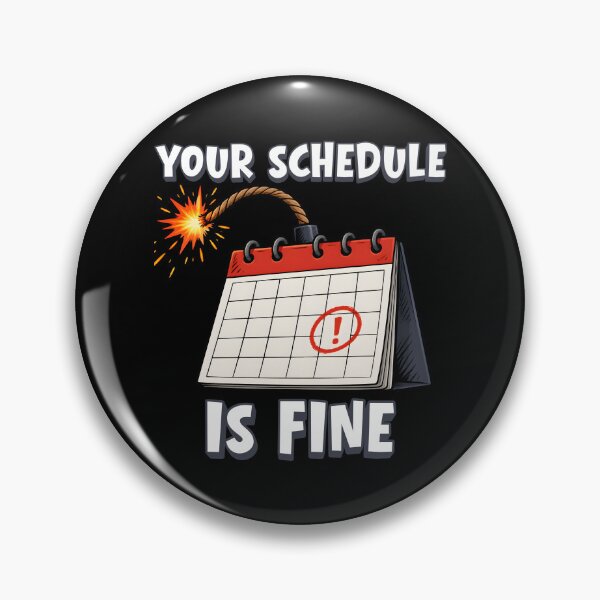 Item preview, Your Schedule Is Fine Funny Calendar Bomb Design designed and sold by ByDanielDesigns.