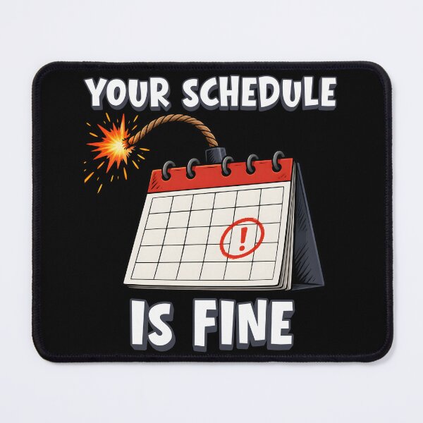 Item preview, Your Schedule Is Fine Funny Calendar Bomb Design designed and sold by ByDanielDesigns.