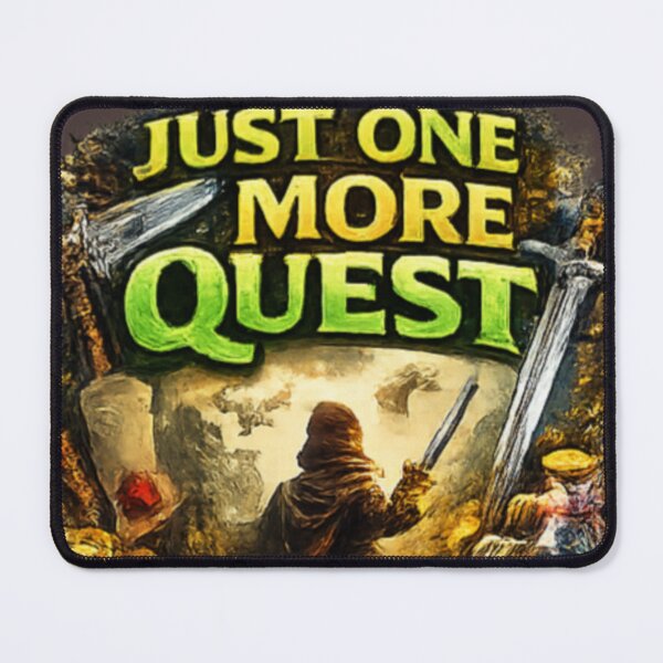 Item preview, Just One More Quest designed and sold by The Calamyr.