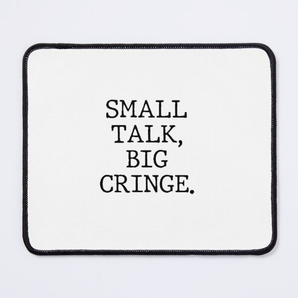 Item preview, Text Typography Small talk, big cringe. Anti-Small-Talk Humor designed and sold by TypeboldStudio.