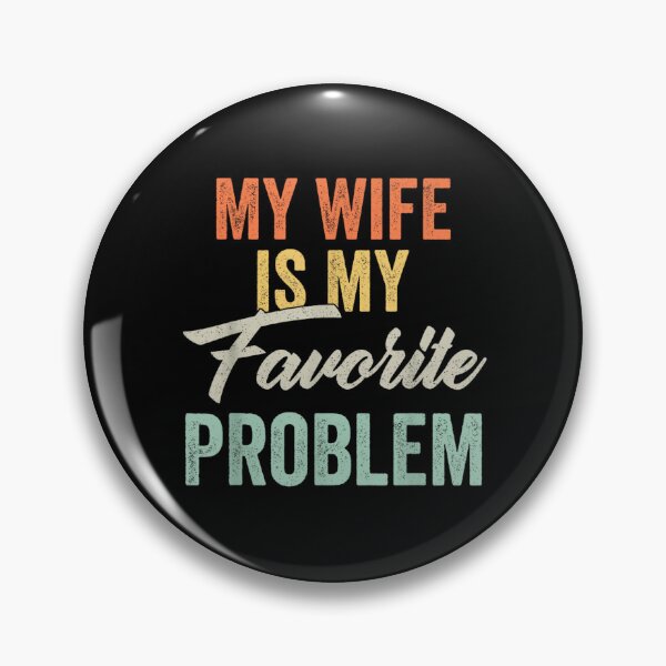 Item preview, My Wife Is My Favorite Problem designed and sold by ciaro-media.