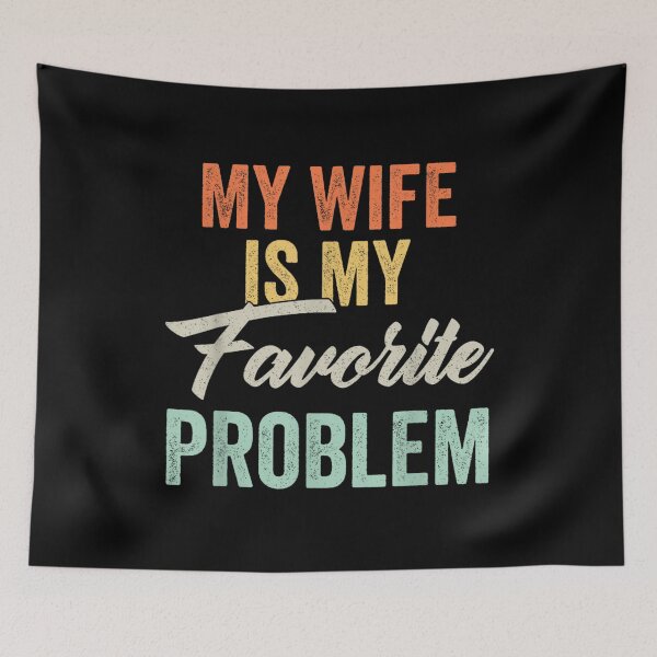 Item preview, My Wife Is My Favorite Problem designed and sold by ciaro-media.