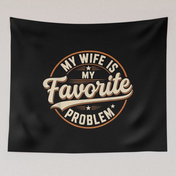 Item preview, My Wife Is My Favorite Problem designed and sold by ciaro-media.