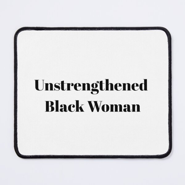Item preview, Unstrengthened Black Woman Poetry Quote designed and sold by Ayiti-Mar.
