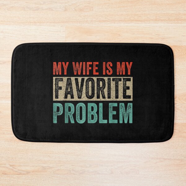 Item preview, My Wife Is My Favorite Problem designed and sold by ciaro-media.