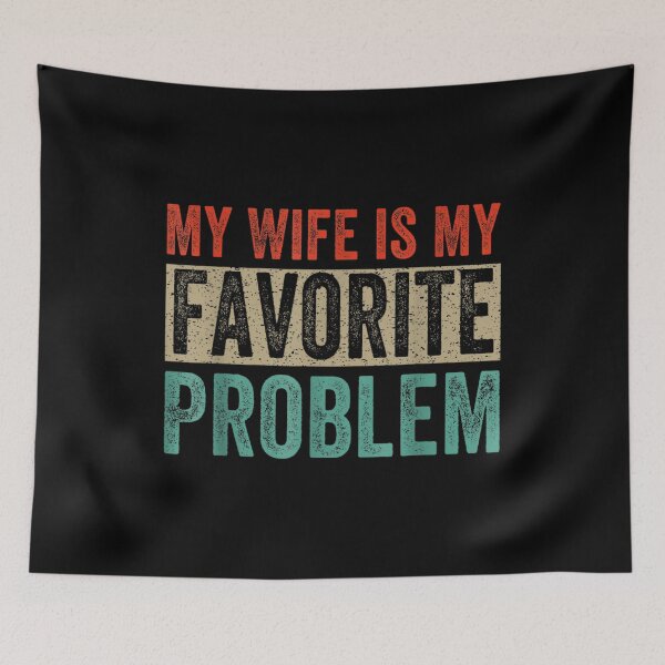 Item preview, My Wife Is My Favorite Problem designed and sold by ciaro-media.