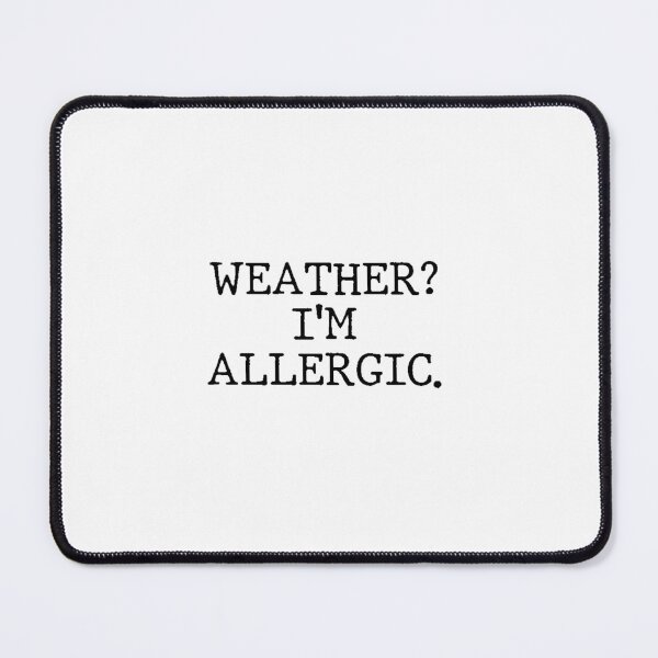 Item preview, Text Typography Weather? I'm allergic. Anti-Small-Talk Humor designed and sold by TypeboldStudio.