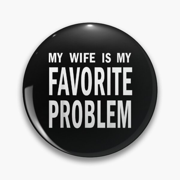 Item preview, My Wife Is My Favorite Problem designed and sold by ciaro-media.