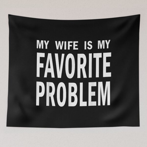 Item preview, My Wife Is My Favorite Problem designed and sold by ciaro-media.