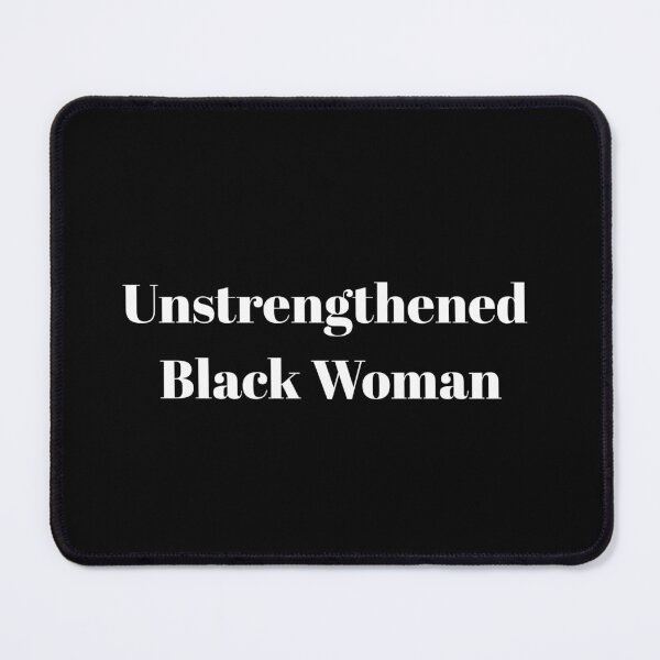 Item preview, Unstrengthened Black Woman Poetry Quote (white) designed and sold by Ayiti-Mar.