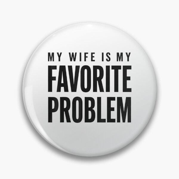 Item preview, My Wife Is My Favorite Problem designed and sold by ciaro-media.