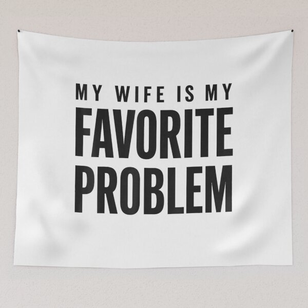 Item preview, My Wife Is My Favorite Problem designed and sold by ciaro-media.