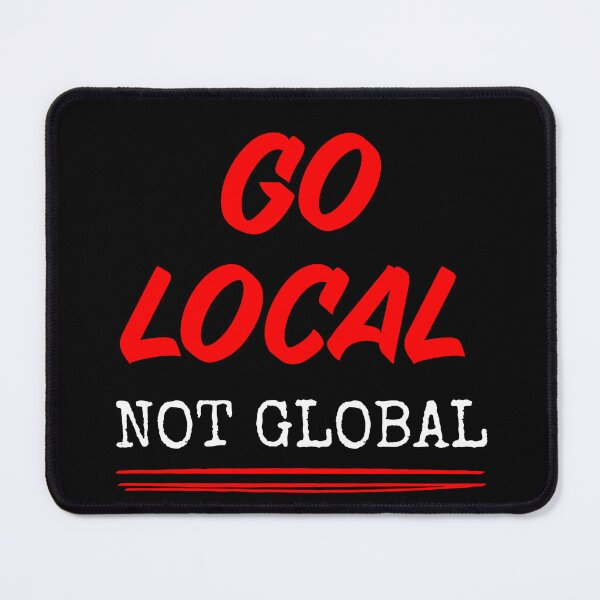 Item preview, GO LOCAL NOT GLOBAL - Anti-Globalist Dossier Style designed and sold by Conspiratorium.
