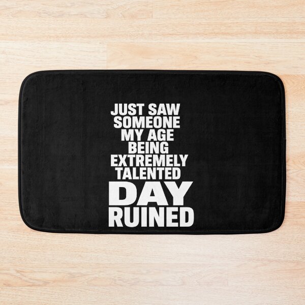 Item preview, Day Ruined Funny Jealousy Text Meme designed and sold by elderberry.