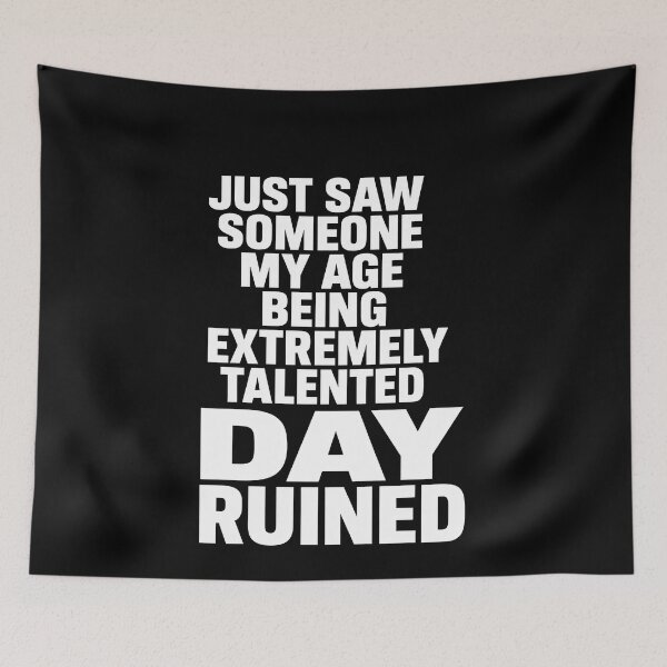 Item preview, Day Ruined Funny Jealousy Text Meme designed and sold by elderberry.