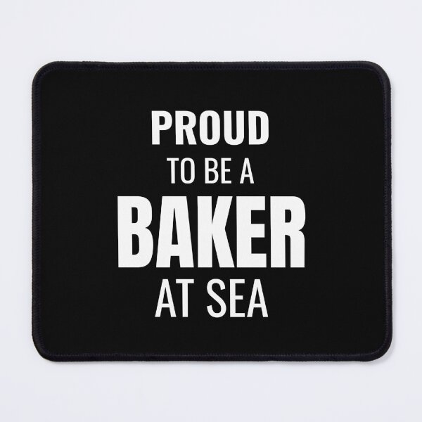 Item preview, Proud to be a Baker at Sea (White) designed and sold by ShipCrewNation.