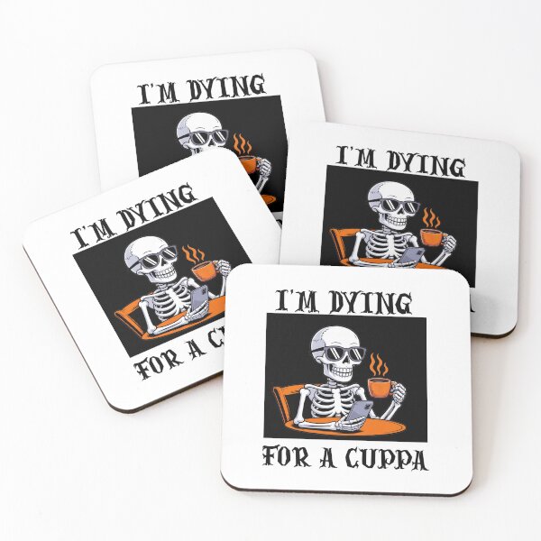 Item preview, I'M DYING FOR A CUPPA designed and sold by Robertosdesigns.