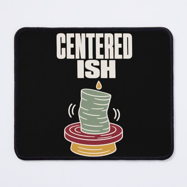 Item preview, Centered Ish Funny Pottery Shirt | Ceramics Humor Potter Gift Pottery Pun designed and sold by StickyGuys.