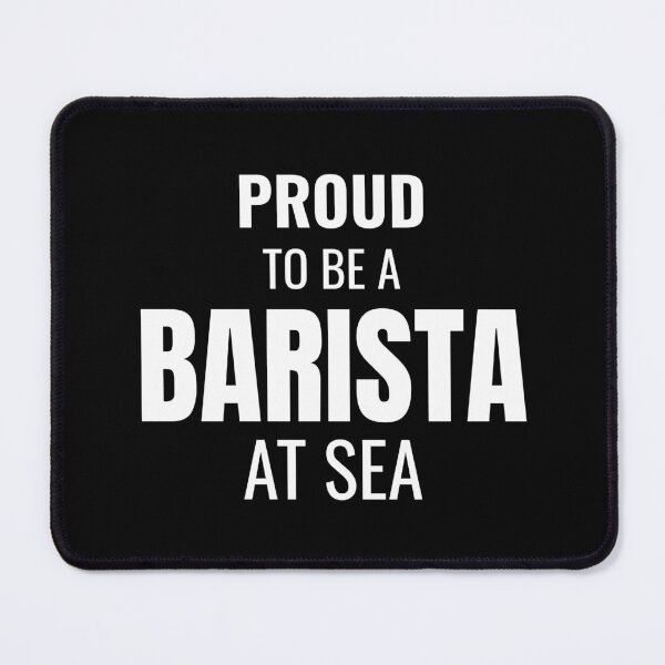 Item preview, Proud to be a Barista at Sea (White) designed and sold by ShipCrewNation.
