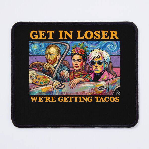 Item preview, Get in Loser- We're Getting Tacos designed and sold by TeeARTHY.