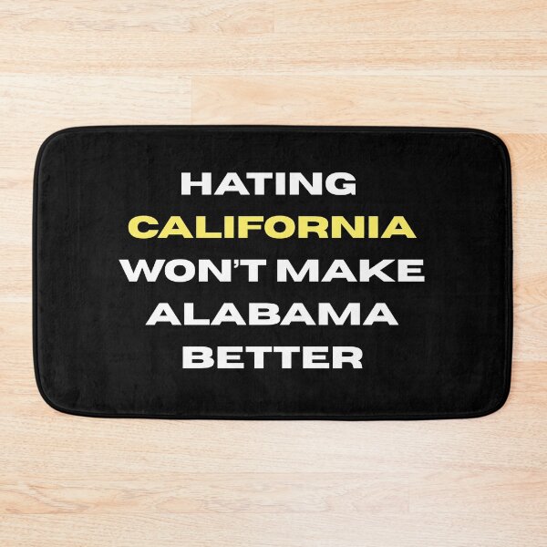 Item preview, Hating California Won't Make Alabama Better Funny State Quote Graphic designed and sold by RahniNM.