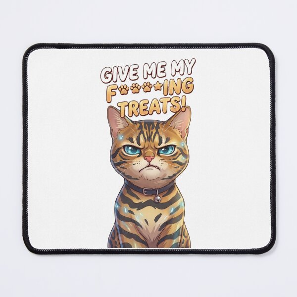 Item preview, Give me my fucking treats! Bengal designed and sold by Feliwa.