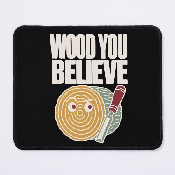 Item preview, Wood You Believe Funny Woodworking Pun Shirt | Woodworker Gift Dad Joke designed and sold by StickyGuys.