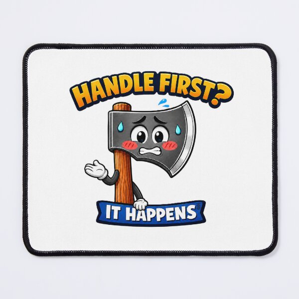 Item preview, Handle First? It Happens designed and sold by Thor-stone.