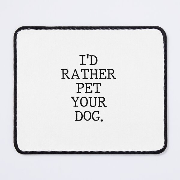 Item preview, Text Typography I'd rather pet your dog. Anti-Small-Talk Humor designed and sold by TypeboldStudio.