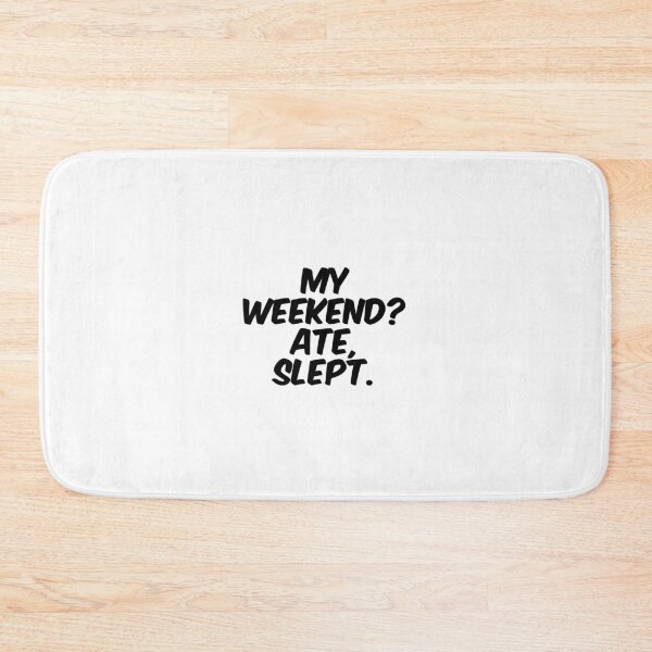 Item preview, Text Typography My weekend? Ate, slept. Anti-Small-Talk Humor designed and sold by TypeboldStudio.