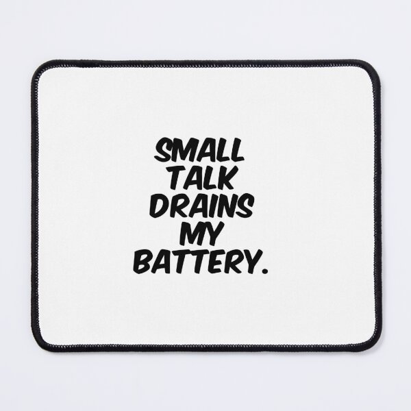 Item preview, Text Typography Small talk drains my battery. Anti-Small-Talk Humor designed and sold by TypeboldStudio.