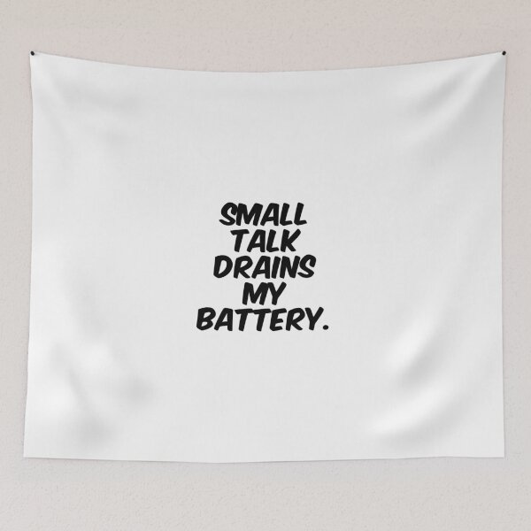 Item preview, Text Typography Small talk drains my battery. Anti-Small-Talk Humor designed and sold by TypeboldStudio.