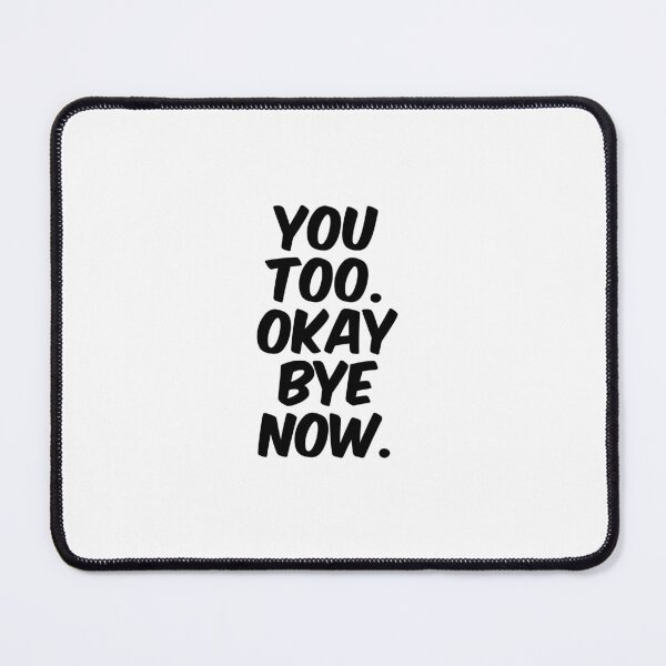 Item preview, Text Typography You too. Okay bye now. Anti-Small-Talk Humor designed and sold by TypeboldStudio.