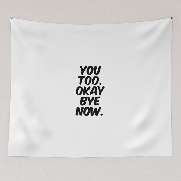 Item preview, Text Typography You too. Okay bye now. Anti-Small-Talk Humor designed and sold by TypeboldStudio.