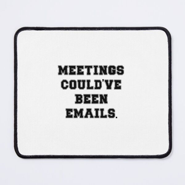 Item preview, Text Typography Meetings could've been emails. Anti-Small-Talk Humor designed and sold by TypeboldStudio.