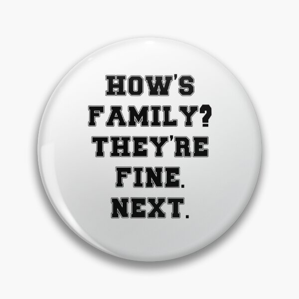 Item preview, Text Typography How's family? They're fine. Next. Anti-Small-Talk Humor designed and sold by TypeboldStudio.