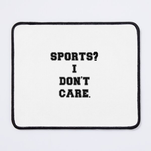 Item preview, Text Typography Sports? I don't care. Anti-Small-Talk Humor designed and sold by TypeboldStudio.