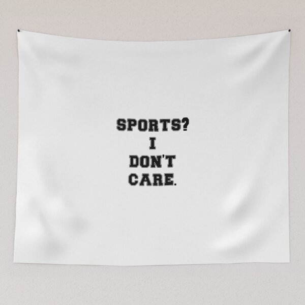 Item preview, Text Typography Sports? I don't care. Anti-Small-Talk Humor designed and sold by TypeboldStudio.