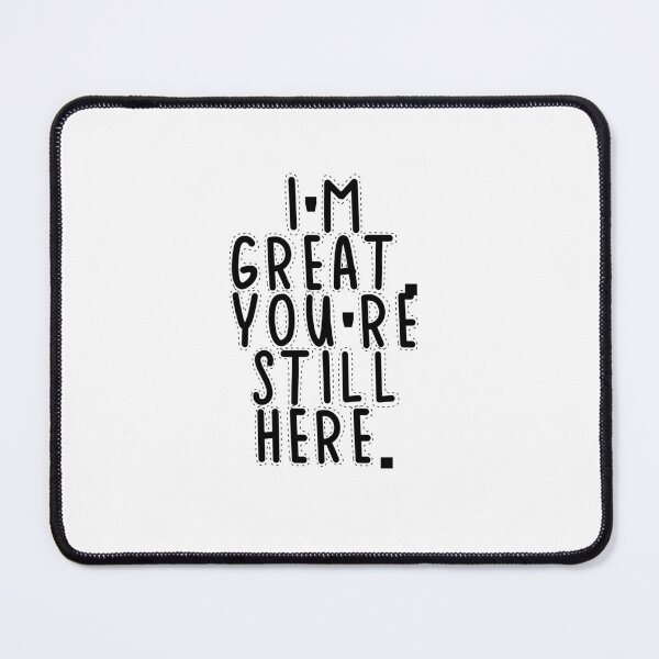Item preview, Text Typography I'm great. You're still here. Anti-Small-Talk Humor designed and sold by TypeboldStudio.