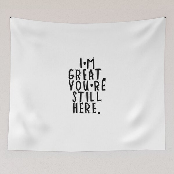 Item preview, Text Typography I'm great. You're still here. Anti-Small-Talk Humor designed and sold by TypeboldStudio.
