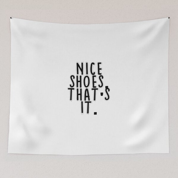Item preview, Text Typography Nice shoes. That's it. Anti-Small-Talk Humor designed and sold by TypeboldStudio.