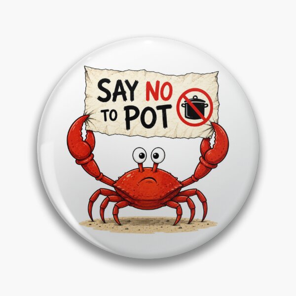 Item preview, Say No To Pot Funny Crab Protest Illustration designed and sold by GibasVisuals.