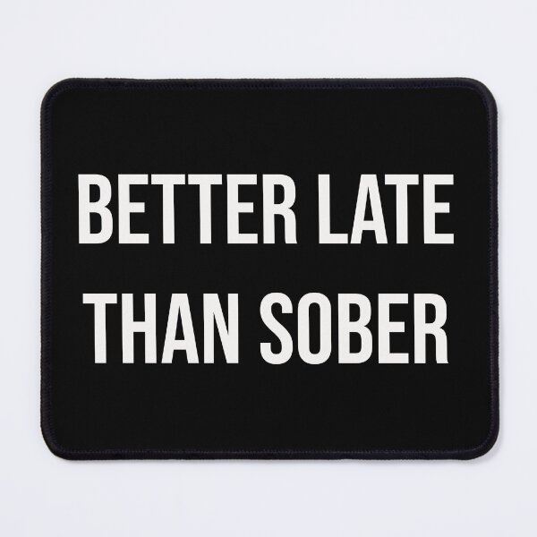 Item preview, Better late than sober designed and sold by GraphicWorlds.