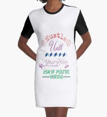 Hustle Until Your Haters Ask If You're Hiring Hustle Graphic T-Shirt Dress